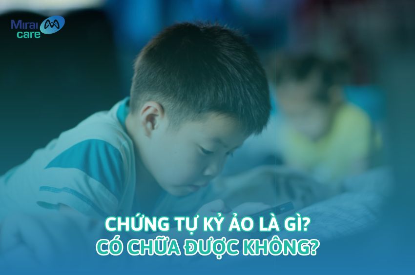 Chứng tự kỷ ảo l&agrave; g&igrave;? C&oacute; chữa được kh&ocirc;ng?